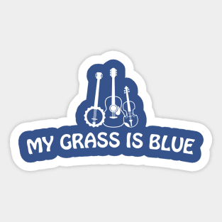 My Grass is Blue - white text Sticker